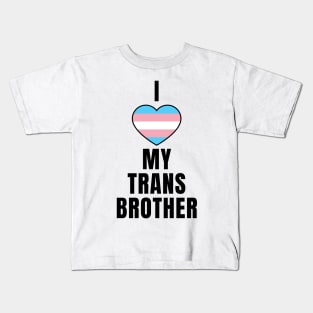 I Love My Trans Brother Kids T-Shirt